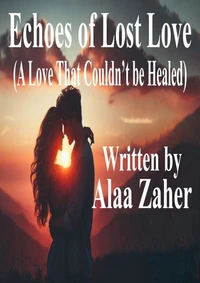 Echoes of Lost Love - A Love That Couldn’t Be Healed