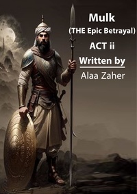  alaa zaher - Mulk - The Epic Betrayal (Act II) - Mulk - The Epic Betrayal, #2.