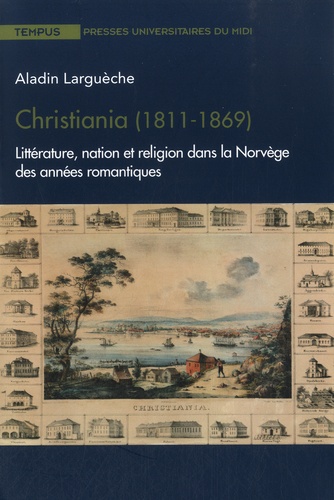 Christiania (1811-1869). Littérature, nation et religion dans la Norvège des années romantiques