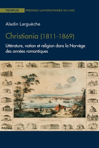 Christiania (1811-1869). Littérature, nation et religion dans la Norvège des années romantiques