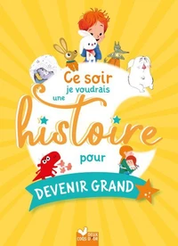 Ce soir je voudrais une histoire pour devenir grand