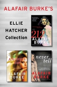 Alafair Burke - Alafair Burke's Ellie Hatcher Collection - 212, Angel's Tip, and Never Tell.
