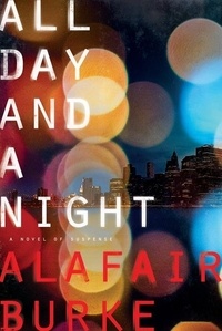 Alafair Burke - All Day and a Night - A Novel of Suspense.