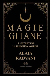 Magie Gitane – Les Secrets de la Tradition Nomade