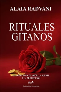 Rituales Gitanos – Una Guía para el Amor, la Suerte y la Protección