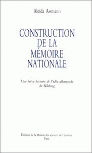 Alaida Asman - Construction de la mémoire - Une brève histoire de l'idée allemande de Bildung.