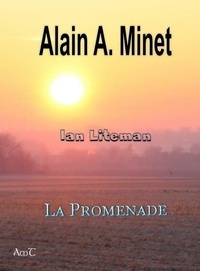 Alain A. Minet - Ian Liteman 1 : La promenade - 2022.