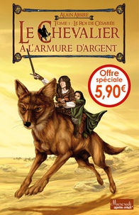 Alain Absire - Le chevalier à l'armure d'argent Tome 3 : Le roi de Césarée.