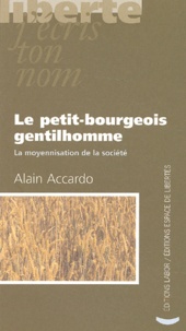 Alain Accardo - Le petit-bourgeois gentilhomme - La moyennisation de la société.