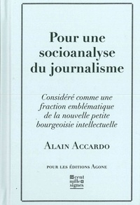 Alain Accardo - Pour une socioanalyse du journalisme.