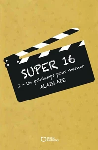 Super 16 - Tome I - Un printemps pour Marner