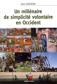 Alain Adriaens - Un millénaire de simplicité volontaire en Occident.