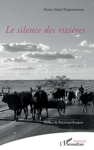 Alain-Aimé Rajaonarison - Le silence des rizières.
