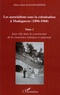 Alain-Aimé Rajaonarison - Les associations sous la colonisation à Madagascar (1896-1960) - Tome 1, Leur rôle dans la construction de la conscience ethnique et nationale.
