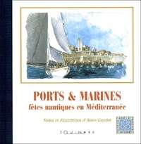 Alain Alaingoudot - Ports Et Marines. Fetes Nautiques En Mediterranee.