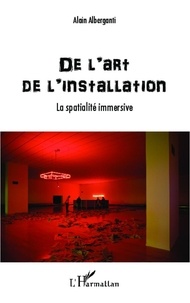 Alain Alberganti - De l'art de l'installation - La spatialité immersive.