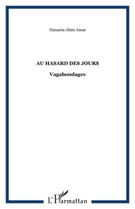 Alain Amar Hanania - Au hasard des jours - Vagabondages.