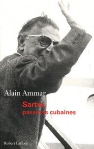 Alain Ammar - Sartre, passions cubaines.
