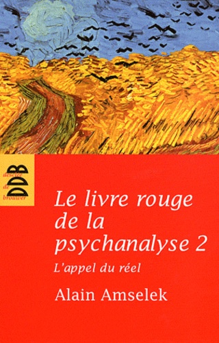 Alain Amselek - Le livre rouge de la psychanalyse - Tome 2 : L'appel du réel.