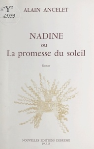 Alain Ancelet - Nadine ou La promesse du soleil - Roman.