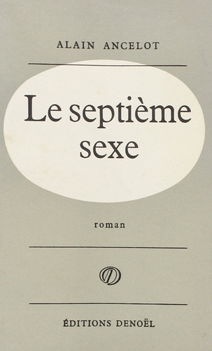 Alain Ancelot - Le septième sexe.