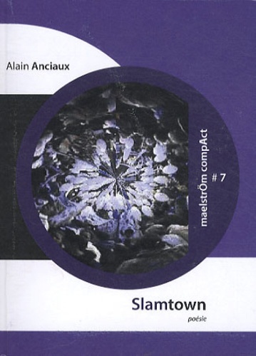 Alain Anciaux - Slamtown - Ethnographie alternative d'une métropole eurasienne.