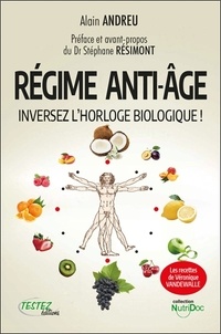 Alain Andreu - Régime anti-âge - Inversez l'horloge biologique !.