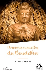 Alain Anziani - Dernières nouvelles du Bouddha.