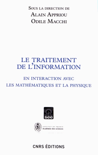 Alain Appriou et Odile Macchi - Le traitement de l'information - En interaction avec les mathématiques et la physique.
