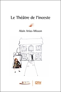 Alain Arias-Misson et Lucien d' Azay - Le théâtre de l'inceste.