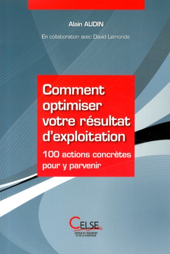 Alain Audin - Comment optimiser votre résultat d'exploitation - 100 actions concrètes pour y parvenir.