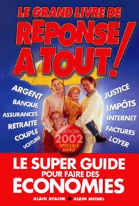 Alain Ayache - Le Grand Livre De Reponse A Tout ! Edition 2002.