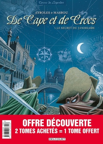 Alain Ayroles et Jean-Luc Masbou - De Cape et de Crocs Tomes 1 à 3 : Le secret du janissaire ; Pavillon noir ; L'archipel du danger.