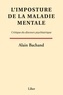 Alain Bachand - L'imposture de la maladie mentale - Critique du discours psychiatrique.