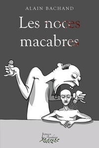 Alain Bachand - Les noces macabres.