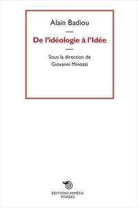 Alain Badiou et Giovanni Minozzi - De l'idéologie à l'idée.