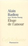 Alain Badiou et Nicolas Truong - Eloge de l'amour.