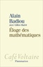 Alain Badiou - Eloge des mathématiques.