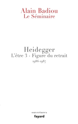 Heidegger L'être 3 - Figure du retrait. Le séminaire 1986-1987