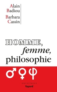 Alain Badiou et Barbara Cassin - Homme, femme, philosophie.