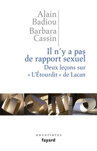 Alain Badiou et Barbara Cassin - Il n'y a pas de rapport sexuel - Deux leçons sur "L'Etourdit" de Lacan.