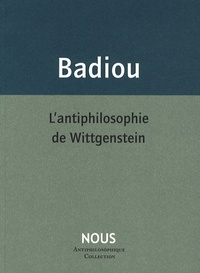 Alain Badiou - L'antiphilosophie de Wittgenstein.