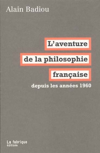 L'aventure de la philosophie française. Depuis les années 1960