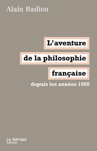 L'aventure de la philosophie française. Depuis les années 1960