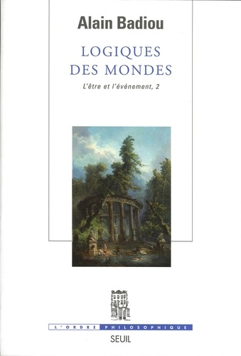 L'Etre et l'événement. Tome 2, Logiques des mondes