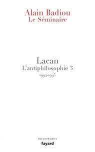 Alain Badiou - Lacan, L'antiphilosophie 3 - Le Séminaire 1994-1995.