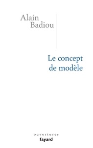 Alain Badiou - Le concept de modèle.