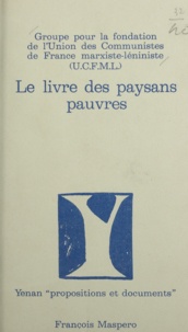 Alain Badiou et Sylvain Lazarus - Le livre des paysans pauvres - 5 années de travail maoïste dans une campagne française.