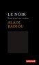 Alain Badiou - Le noir - Eclats d'une non-couleur.