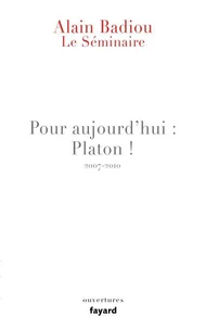 Le Séminaire - Pour aujourd'hui : Platon ! (2007-2010)